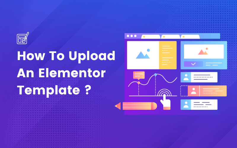 How To Upload An Elementor Template ?