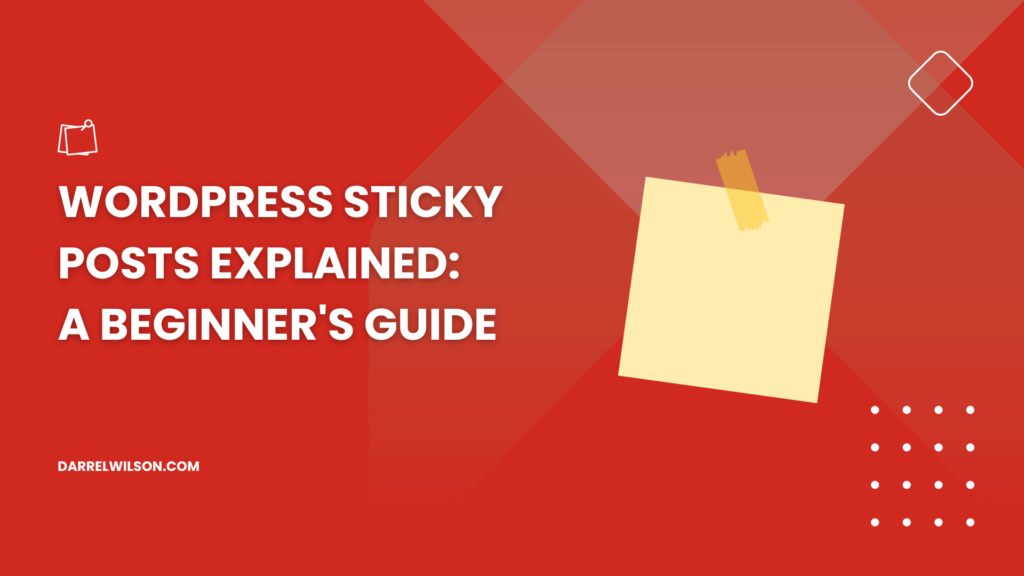 WordPress Sticky Posts Explained: A Beginner's Guide (2023)