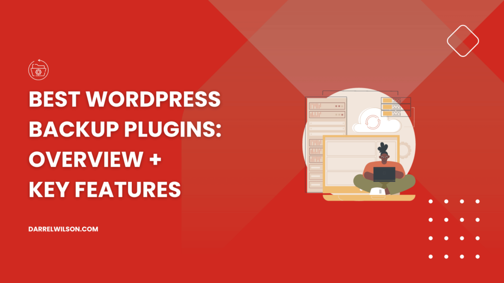 Best WordPress Backup Plugins: Overview + Key Features