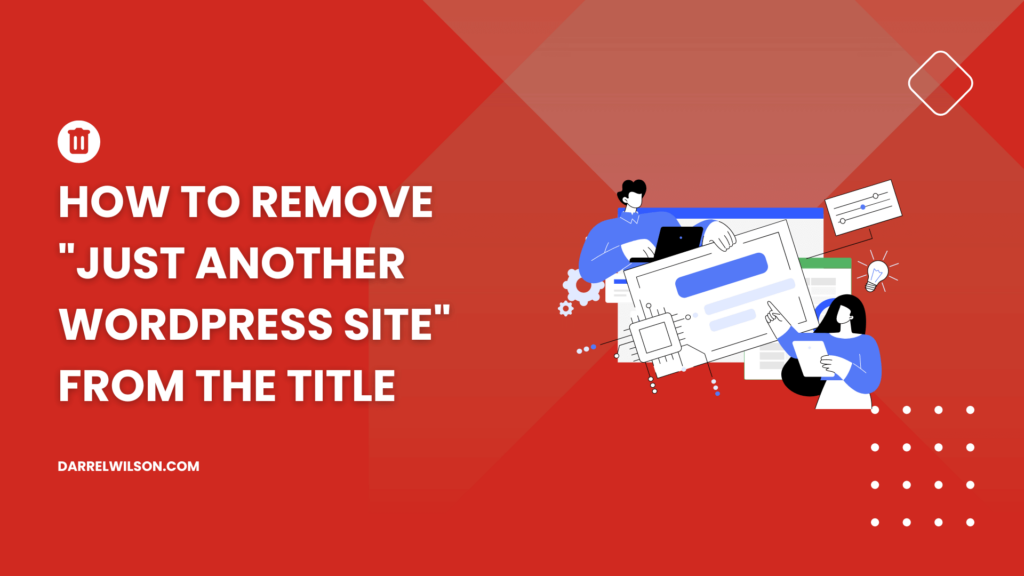How to Remove "Just Another WordPress Site" from the Title