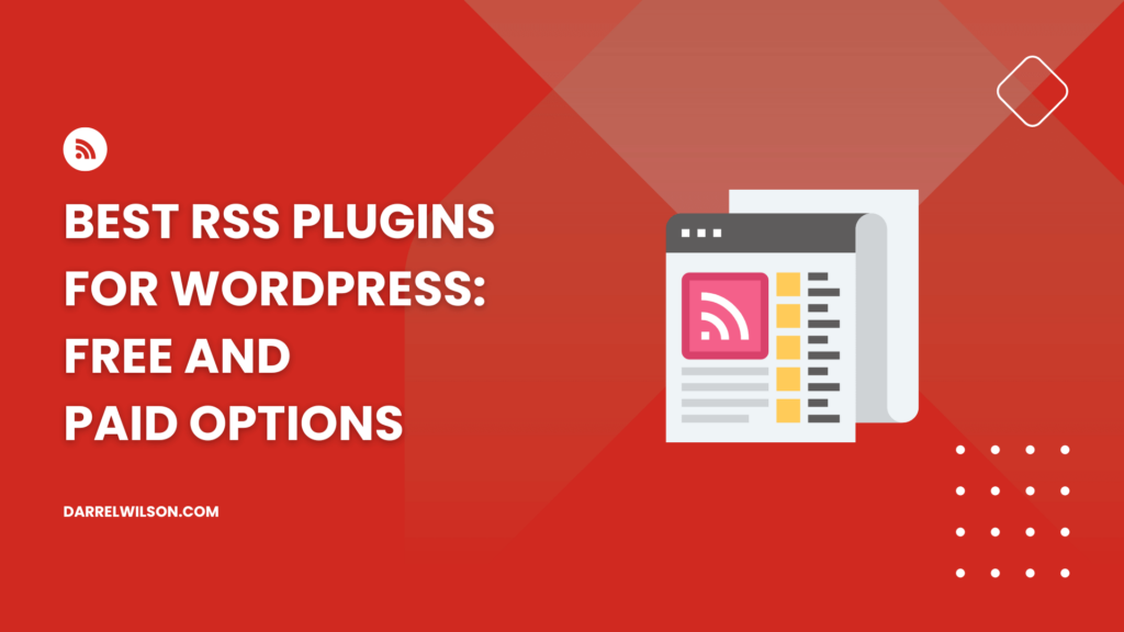 Best RSS Plugins for WordPress: Free and Paid Options