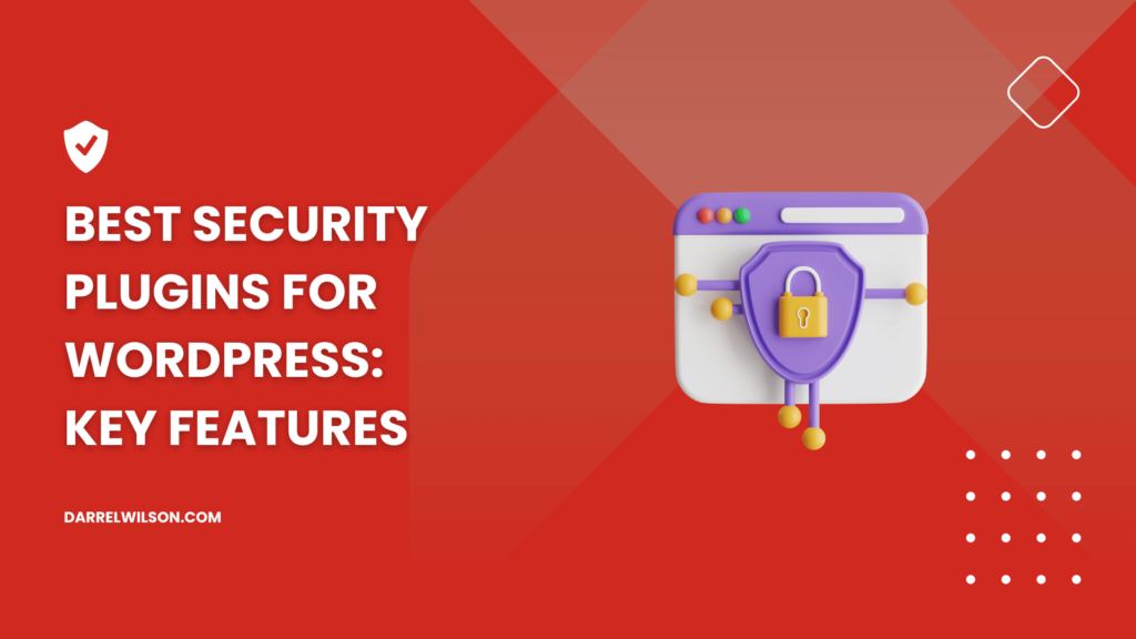 Best Security Plugins for WordPress: Key Features