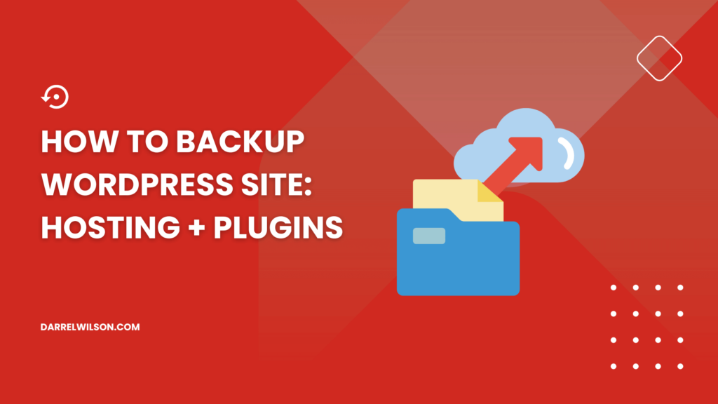 How to Backup WordPress Site: Hosting + Plugins