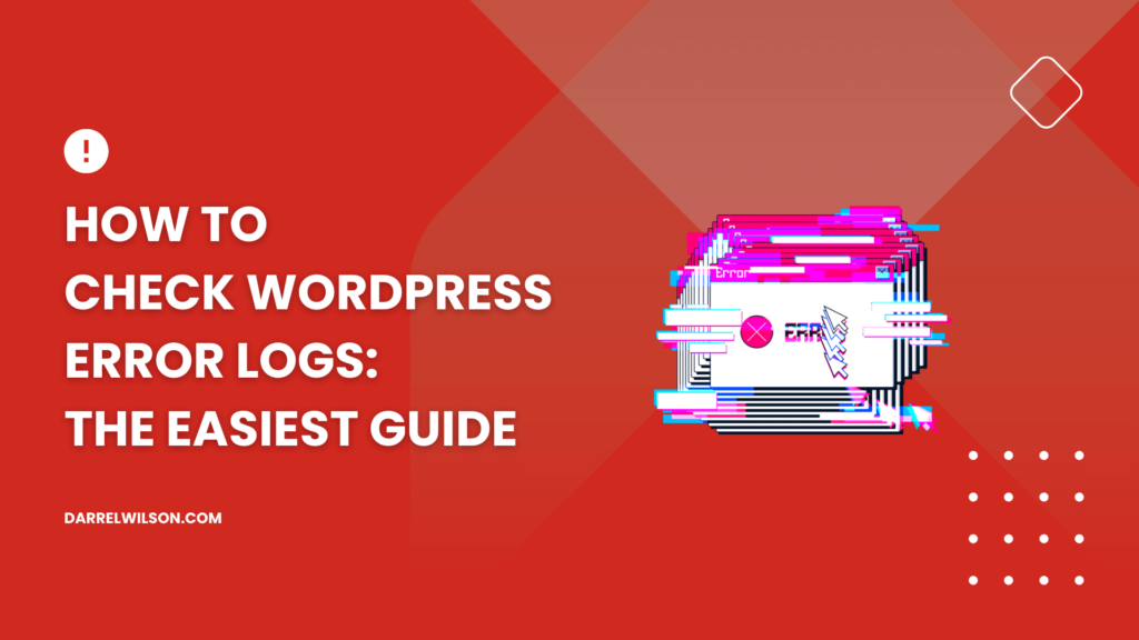 How to Check WordPress Error Logs: The Easiest Guide