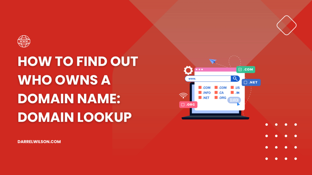 How to Find Out Who Owns a Domain Name: Domain Lookup