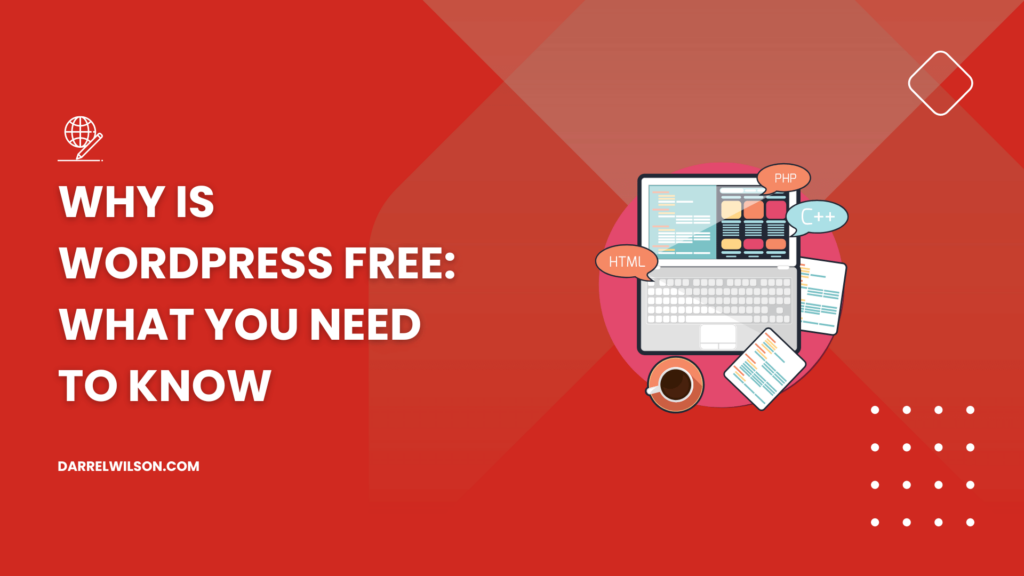 Why Is WordPress Free: What You Need to Know