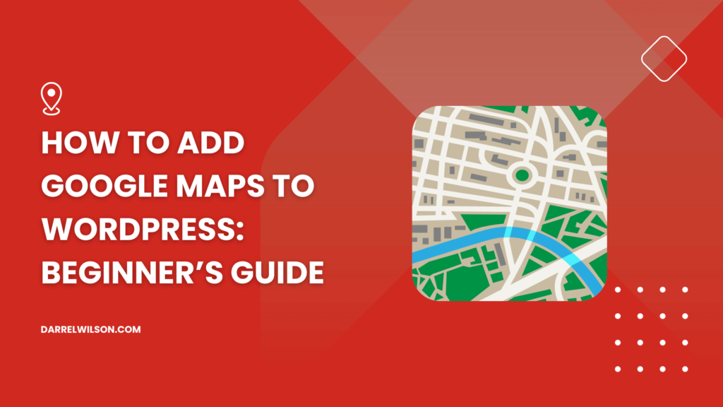 How to Add Google Maps to WordPress: Beginner’s Guide
