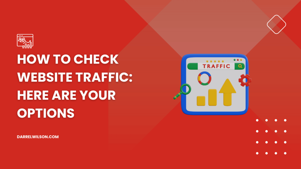 How to Check Website Traffic: Here Are Your Options