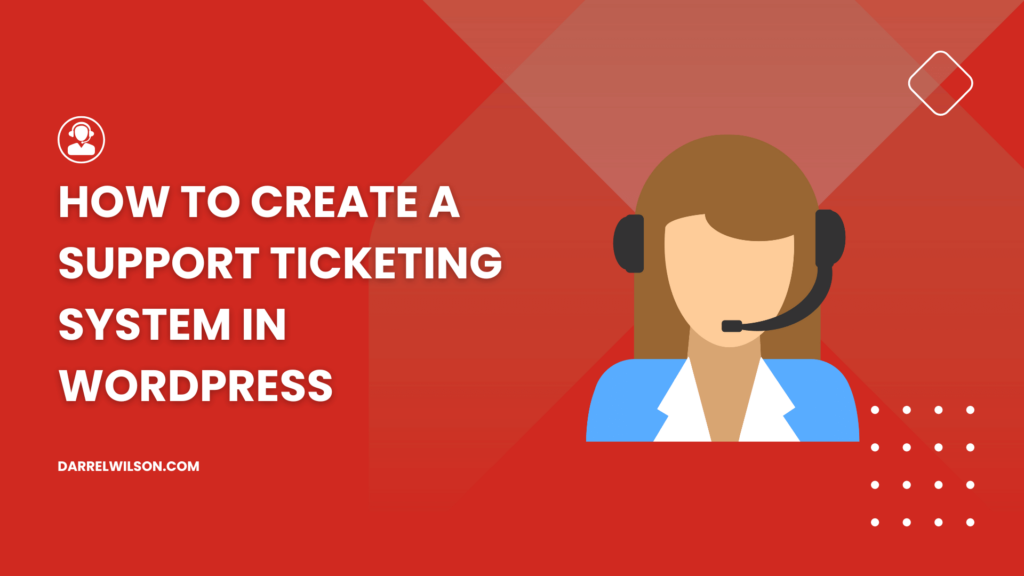 How to Create a Support Ticketing System in WordPress