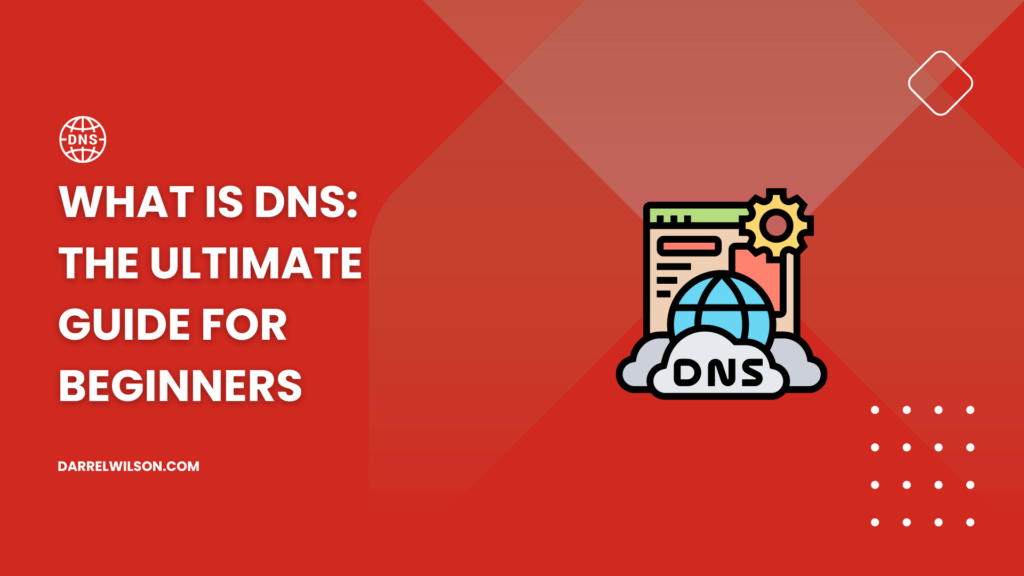 What Is DNS: The Ultimate Guide for Beginners